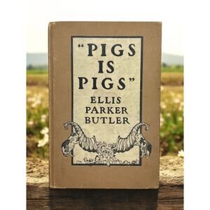 1905 Pigs Is Pigs-Ellis Parker Butler-2nd Impression-Antique Illustrated Book